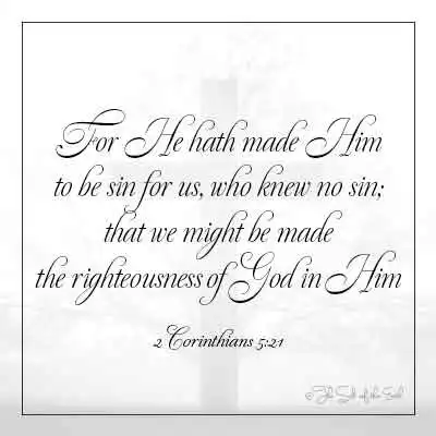 ibhayibheli 2 KwabaseKhorinte 5-21 yena owayengasazi isono wamenza ukuba sibe ngukulunga kukaNkulunkulu kuye