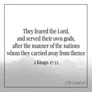 Библейское Писание 2 короли 17-33 Они боялись Господа и служили своим богам после манеры народов, от которых они унесли оттуда