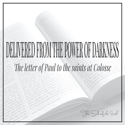 Delivered from the power of darkness Colossians 1:13
