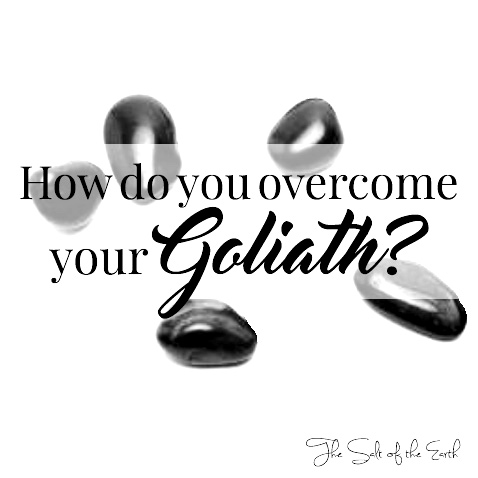 How do you overcome your goliath