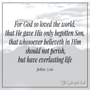 God so loved the world that He gave His Son 