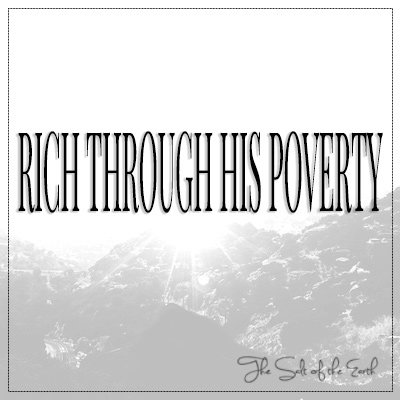 Rich through His poverty