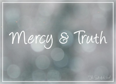 Mercy and truth