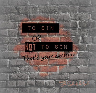 pécher ou ne pas pécher, c'est ta décision