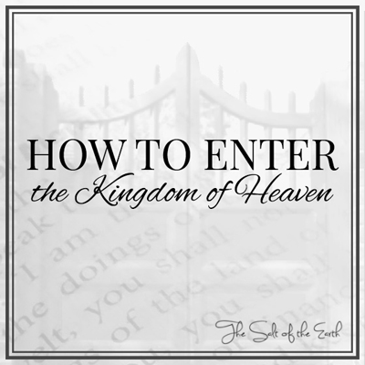 How to enter the Kingdom of heaven