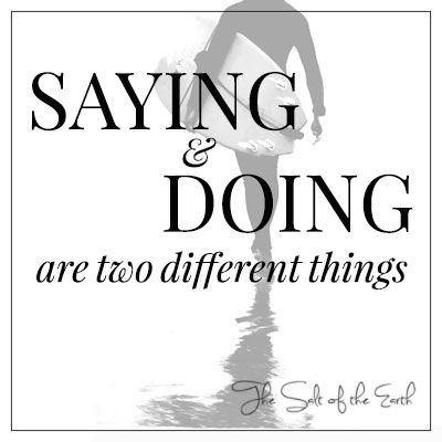 saying and doing are two different things