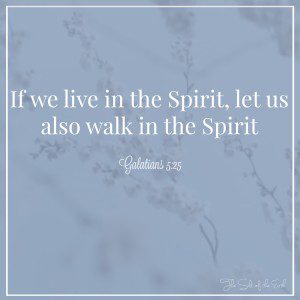 live in the spirit and walk in the spirit