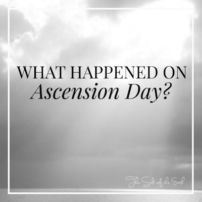 What happened on Ascension day?