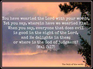 you have wearied the Lord