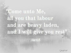 come unto me and I will give you rest
