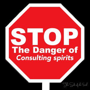 danger of consulting spirits