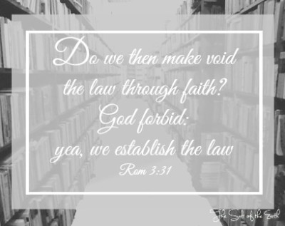 Establish the law through faith , Romans 3:31