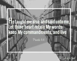 Let thine heart retain my words keep my commandments, 谚语 4:4, keeps instruction