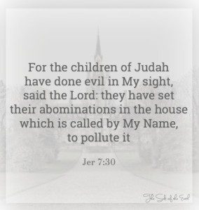 For the children of Judah have done evil in My sight, the state of the church, Mert 7:30