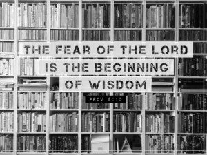 the fear of the Lord is the beginning of wisdom