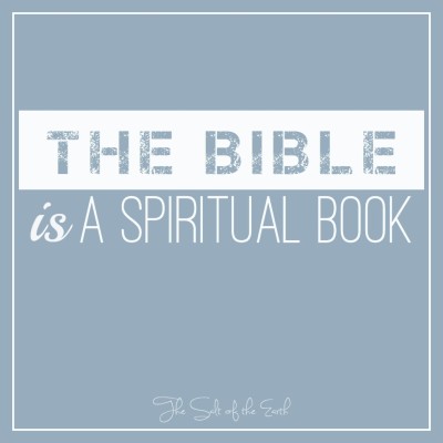 The Bible is a spiritual book