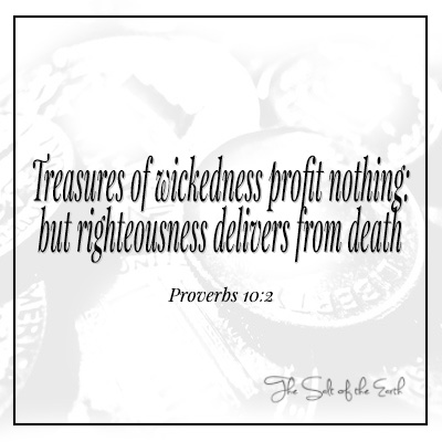 I tesori della malvagità non servono a nulla, la giustizia libera dai proverbi della morte 10:2