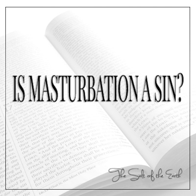 Je masturbácia hriechom v Biblii, môže kresťan masturbovať
