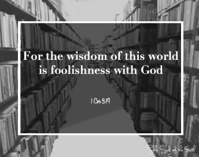 den här världens visdom är dårskap för Gud, lura