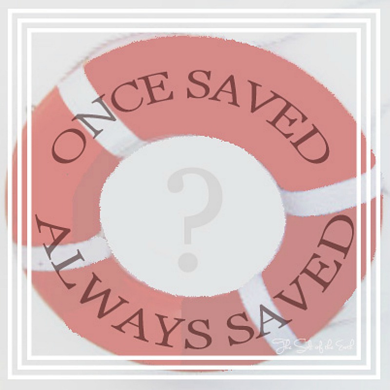 Bible say about once saved always saved biblical