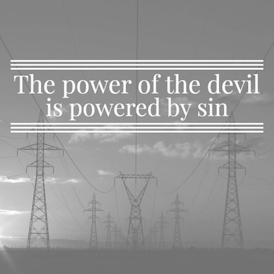 The power of the devil is powered by sin