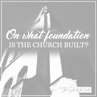 ¿Sobre qué fundamento está construida la iglesia?