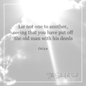 Kolosa 3:9 Lie not one to another seeing that you have put off the old man with his deeds