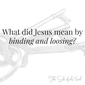 What does binding and loosing mean