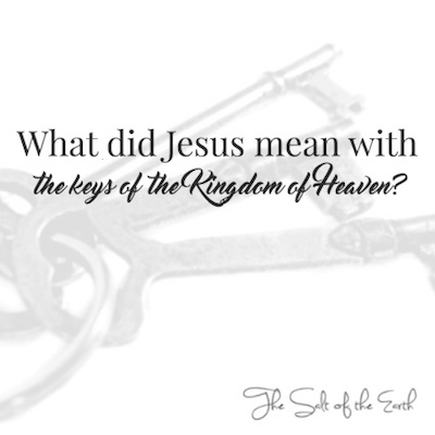 The keys of the kingdom of Heaven meaning Matthew 16:18