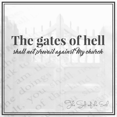 Матай 16:18 The gates of hell shall not prevail against My church meaning