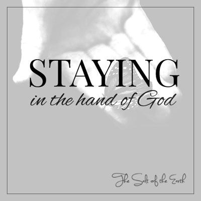 Staying in the hand of God