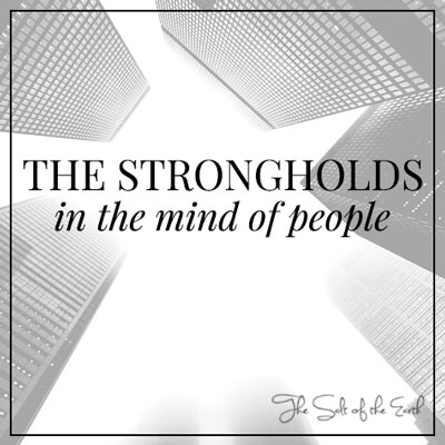 strongholds in the mind of people