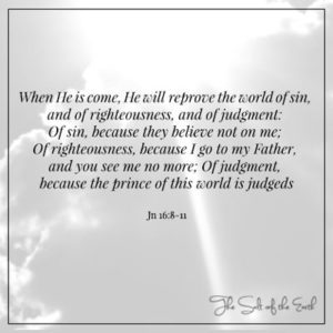 John 16:8-11 Holy Spirit reproves the world of sin of righteousness and judgment