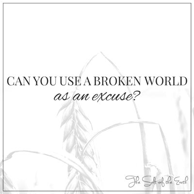 Can you use a broken world as excuse
