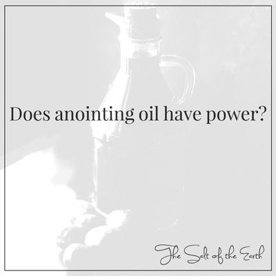 Does anointing oil have power?