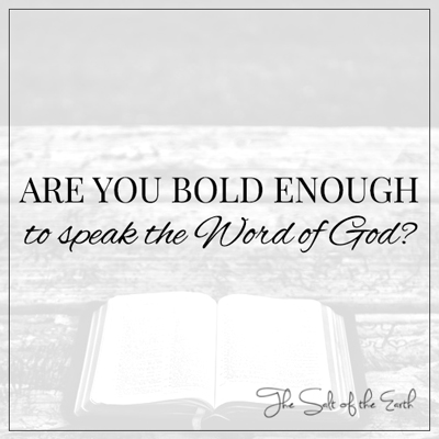 Are you bold enough to speak the Word of God