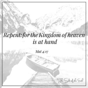 Repent for the kingdom of God is at hand