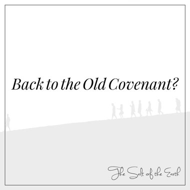 Back to the Old Covenant