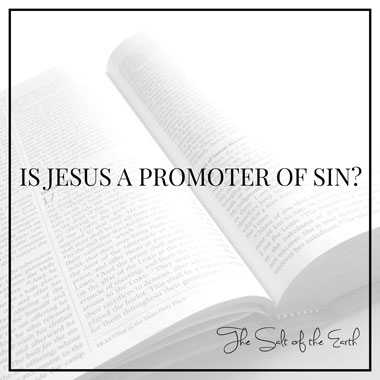 Jesus a Promoter of sin