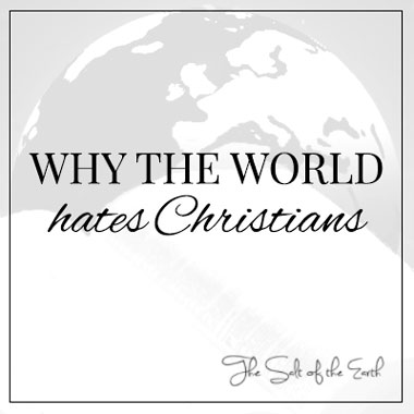 Por qué el mundo odia a los cristianos