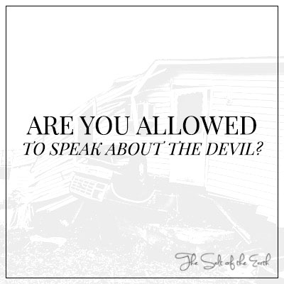 ¿Se te permite hablar del diablo?