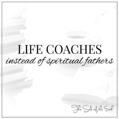 Life coaches instead of spiritual fathers, motivational speakers