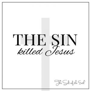 Sin killed Jesus