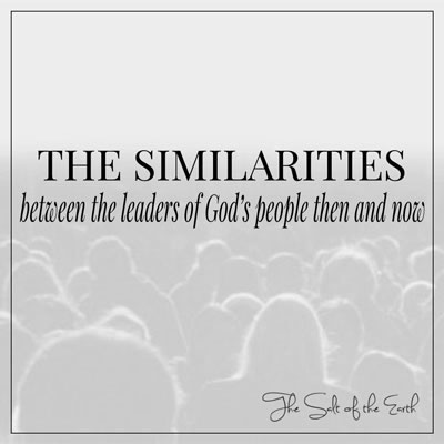 Similarities between the leaders of God's people then and now