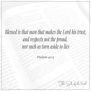 Psalmi 40:4 blessed is that man that makes the Lord his trust