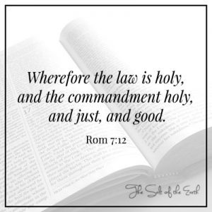 римляне 7:12 Закон свят, и заповедь свята, справедлива и добра