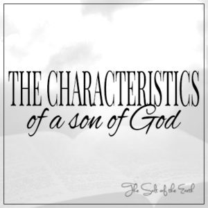 Characteristics of a son of God