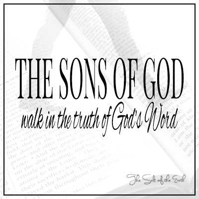 Sons of God walk in the truth of God's Word