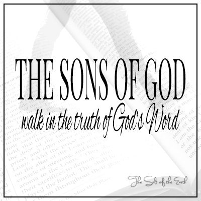 Sons of God walk in the truth of God's Word