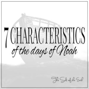 Characteristics of days of Noah